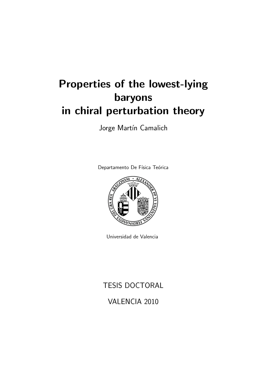 Properties of the Lowest-Lying Baryons in Chiral Perturbation Theory Jorge Mart´In Camalich