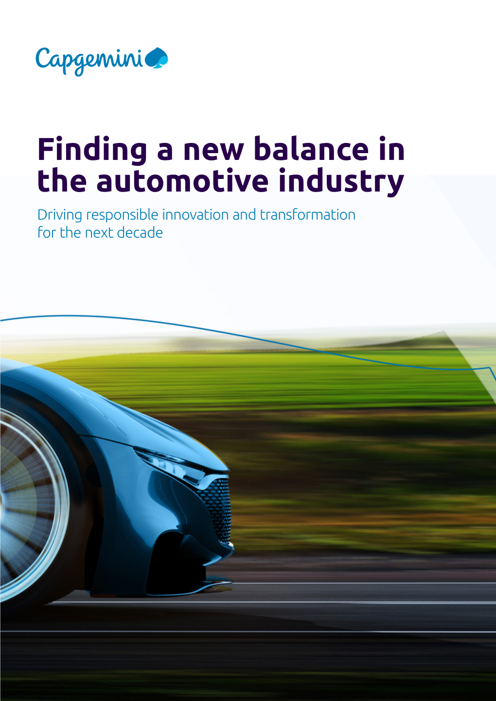 Finding a New Balance in the Automotive Industry Driving Responsible Innovation and Transformation for the Next Decade Executive Summary