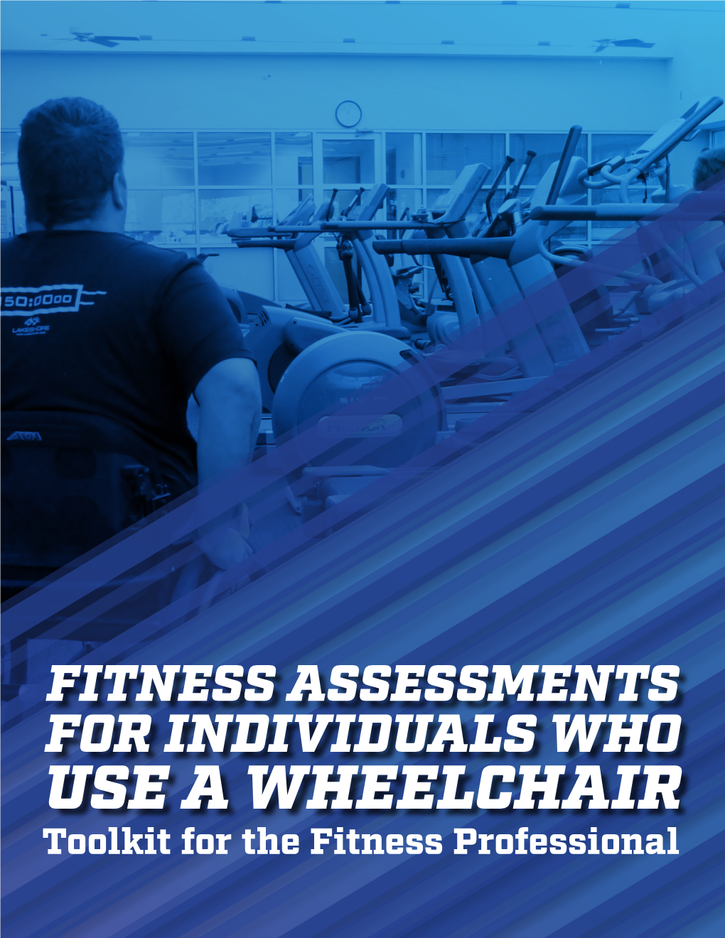 FOR INDIVIDUALS WHO USE a WHEELCHAIR Toolkit for the Fitness Professional Table of Contents