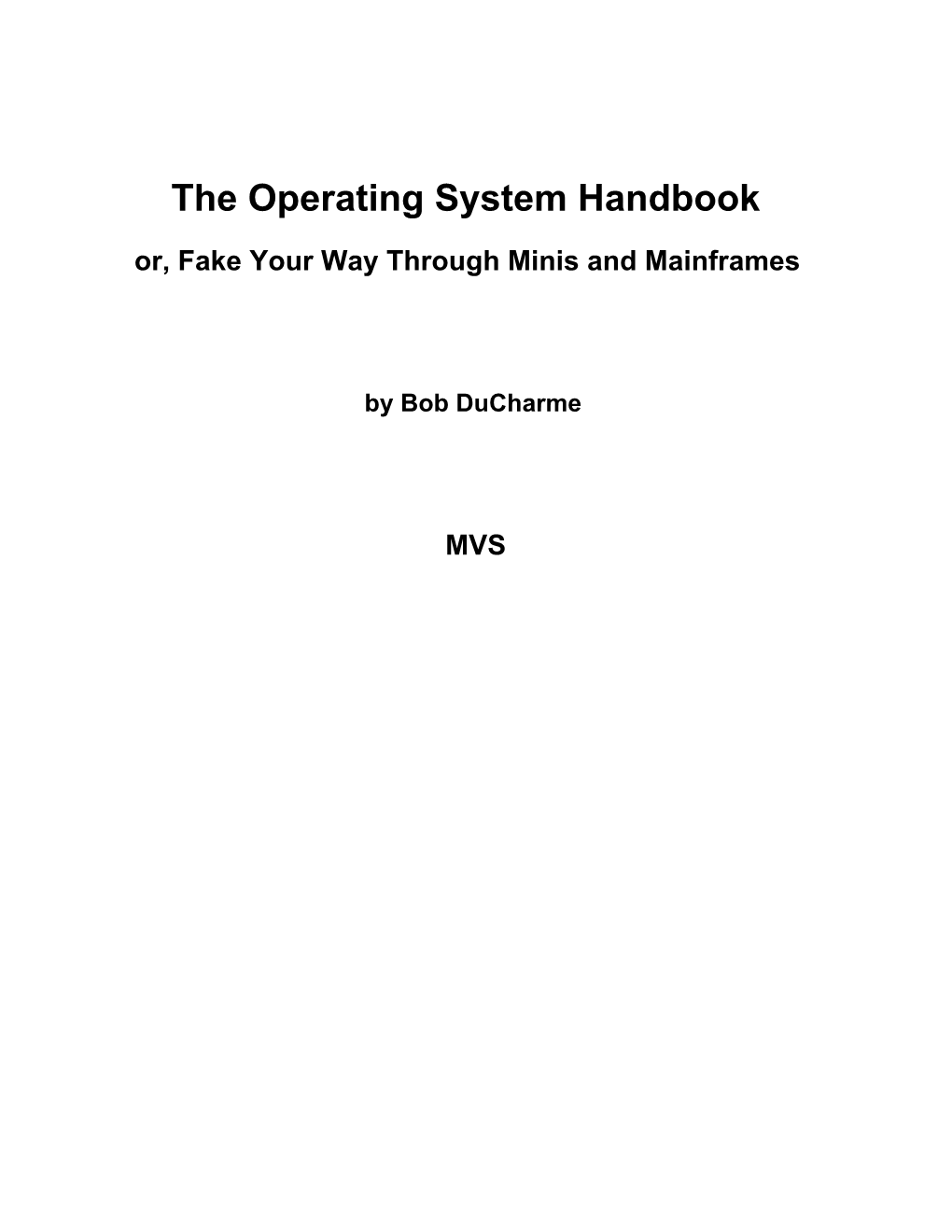 The Operating System Handbook Or, Fake Your Way Through Minis and Mainframes