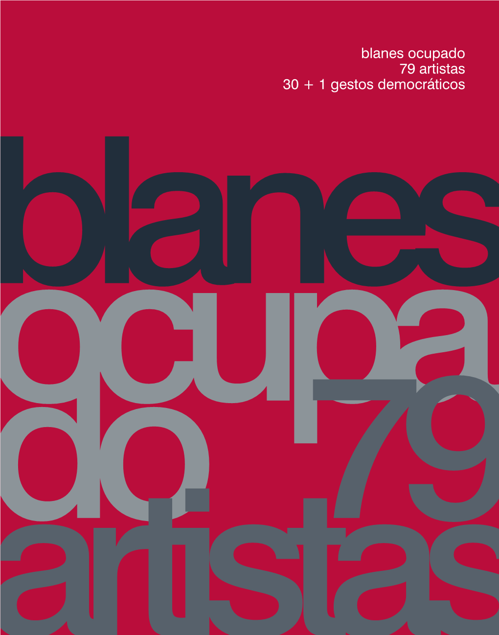 Blanes Ocupado 79 Artistas 30 + 1 Gestos Democráticos