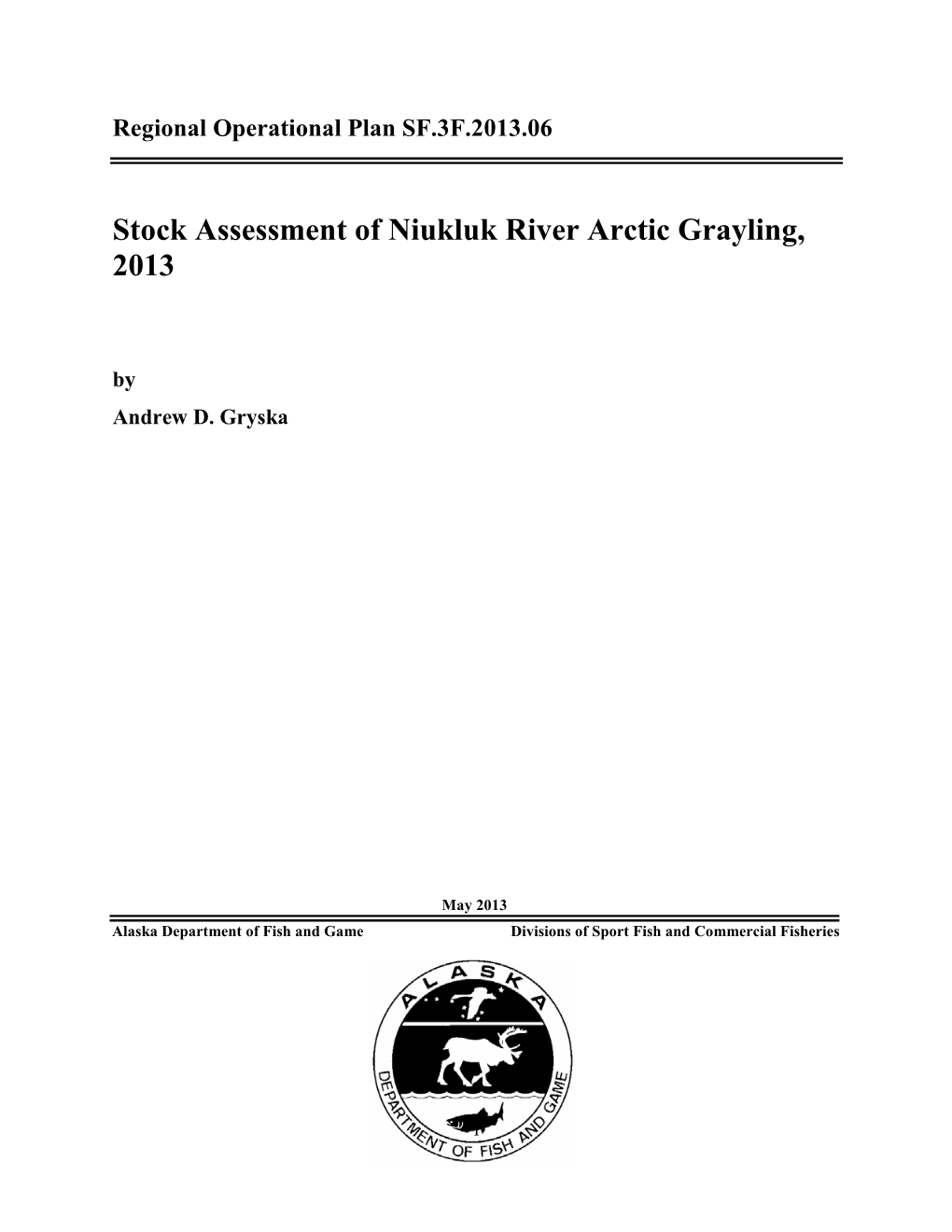 Stock Assessment of Niukluk River Arctic Grayling, 2013. Alaska Department of Fish and Game, Regional Operational Plan ROP.SF.3F.2013.06, Fairbanks