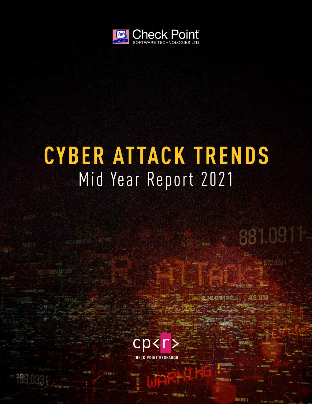 CYBER ATTACK TRENDS Mid Year Report 2021 CONTENTS