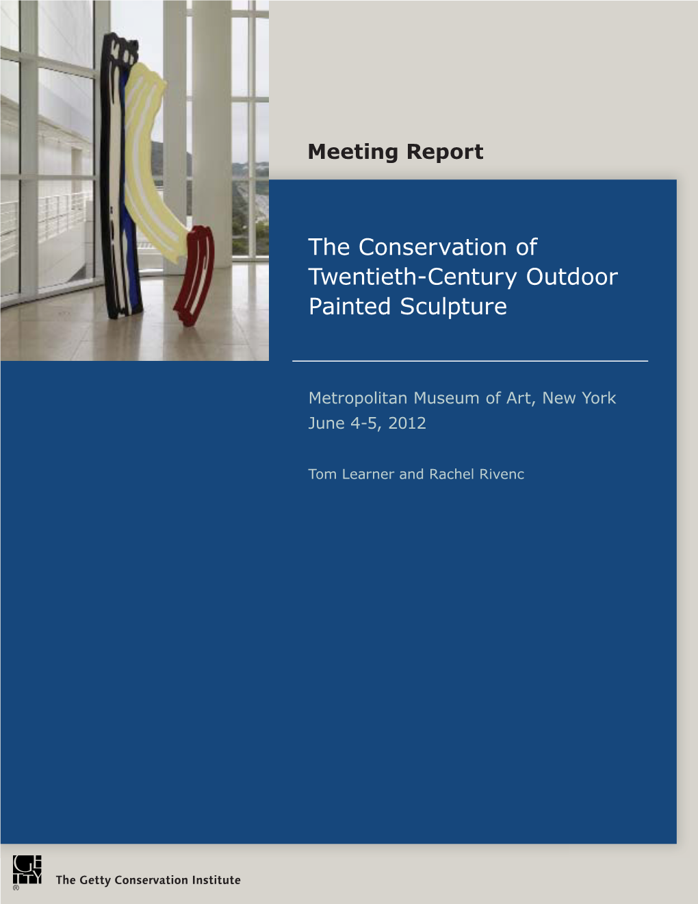 Conservation of Twentieth-Century Outdoor Painted Sculpture Meeting Report June 4–5, 2012 © 2015 J