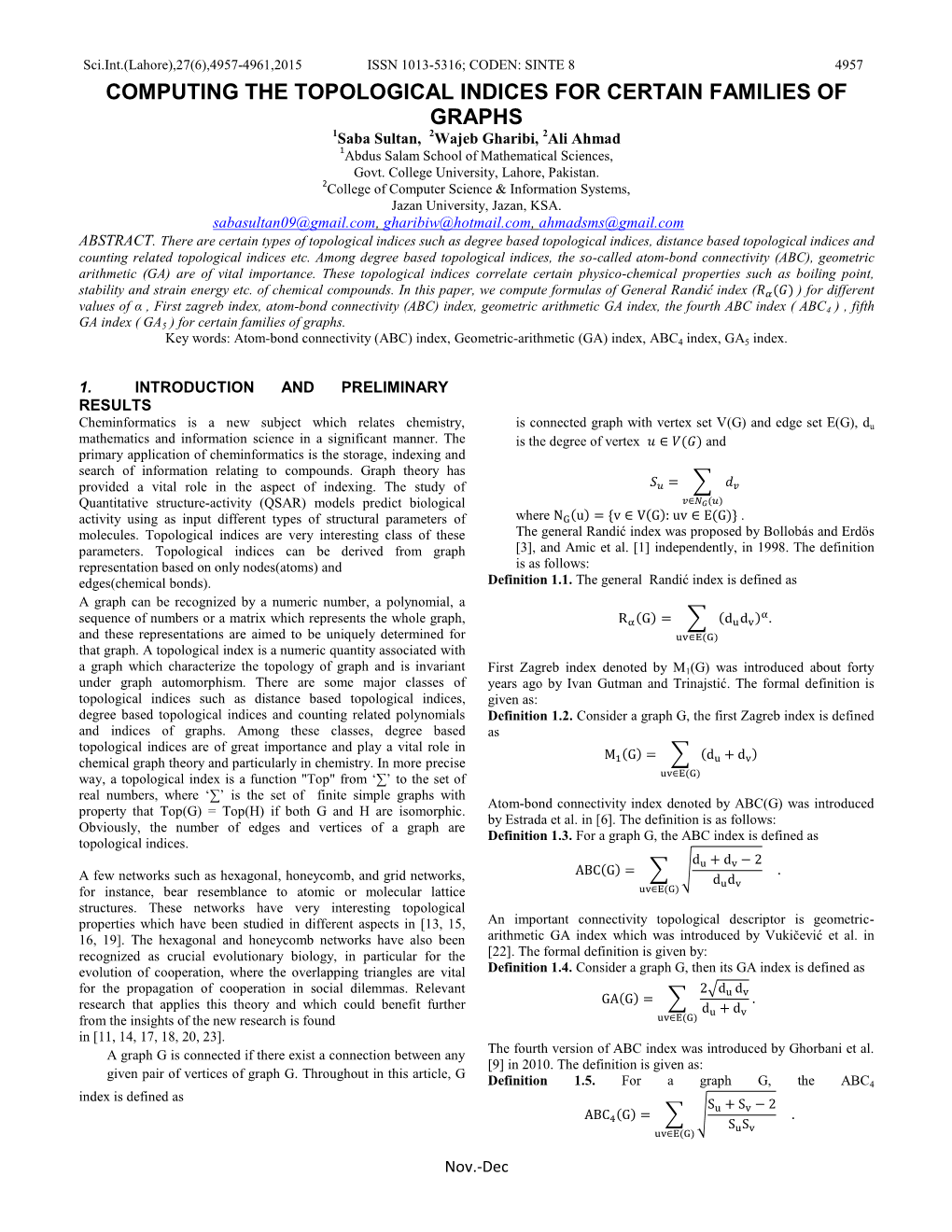 COMPUTING the TOPOLOGICAL INDICES for CERTAIN FAMILIES of GRAPHS 1Saba Sultan, 2Wajeb Gharibi, 2Ali Ahmad 1Abdus Salam School of Mathematical Sciences, Govt