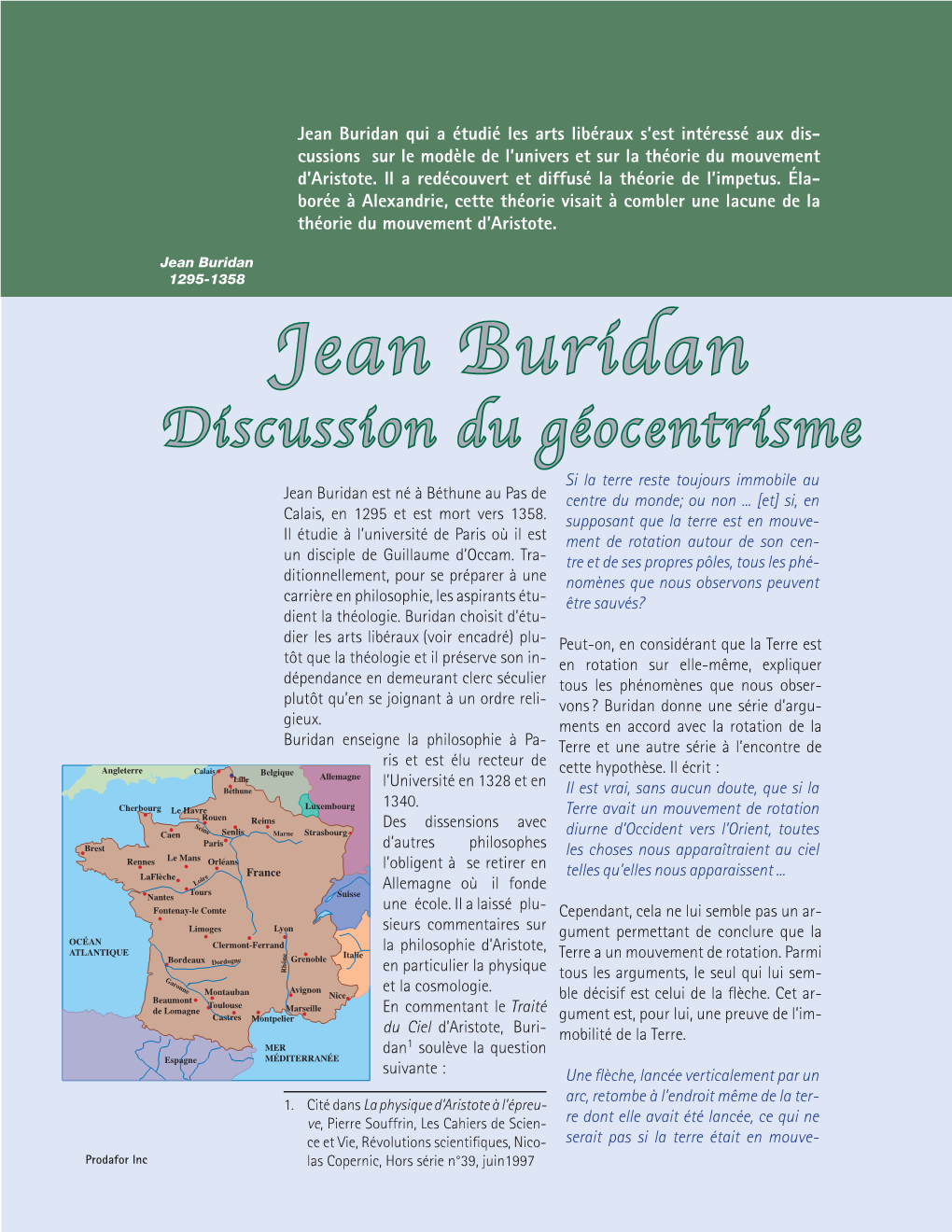 Jean Buridan Qui a Étudié Les Arts Libéraux S’Est Intéressé Aux Dis- Cussions Sur Le Modèle De L’Univers Et Sur La Théorie Du Mouvement D’Aristote