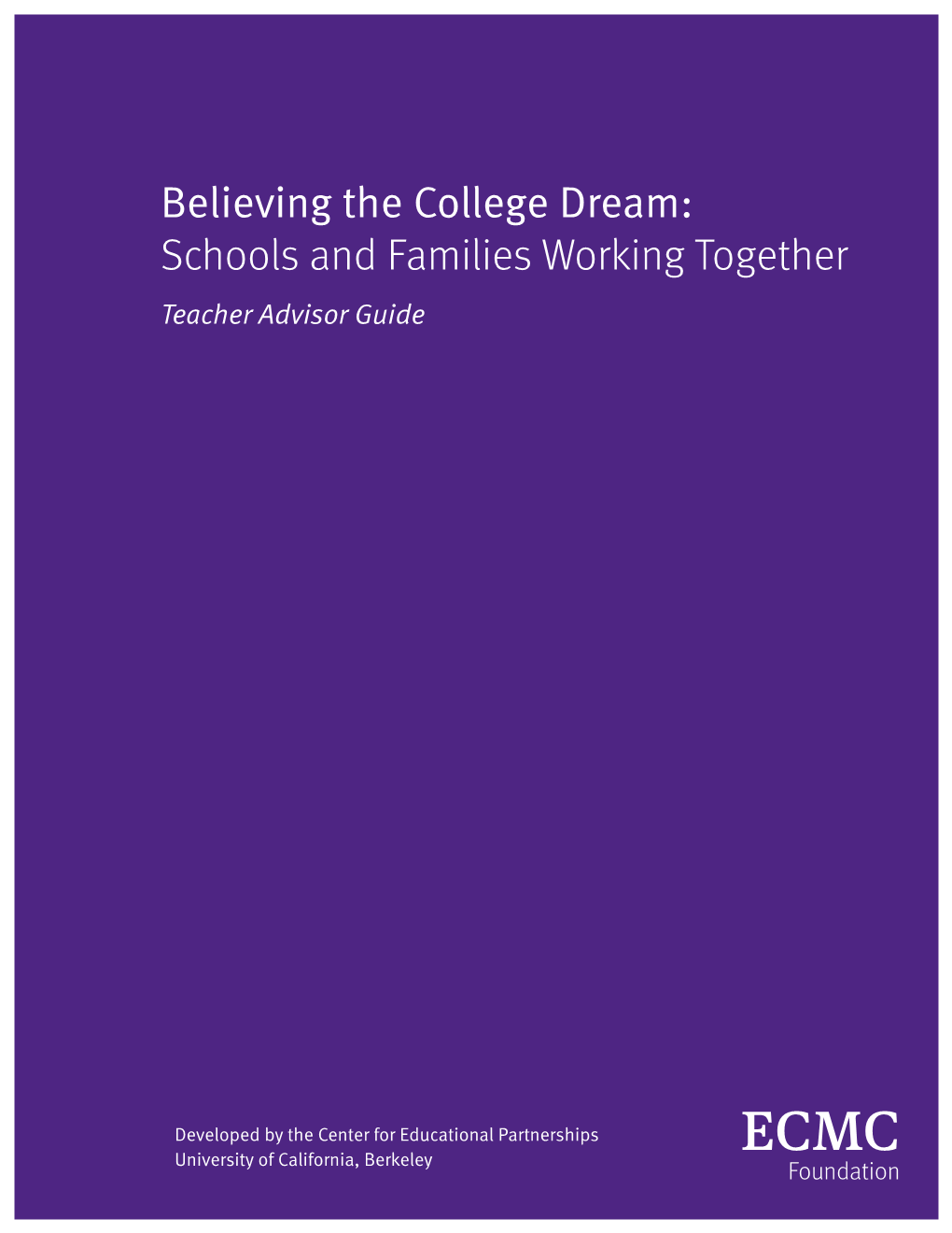 Believing the College Dream: Schools and Families Working Together Teacher Advisor Guide