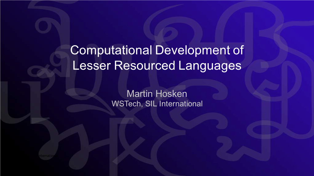 Computational Development of Lesser Resourced Languages