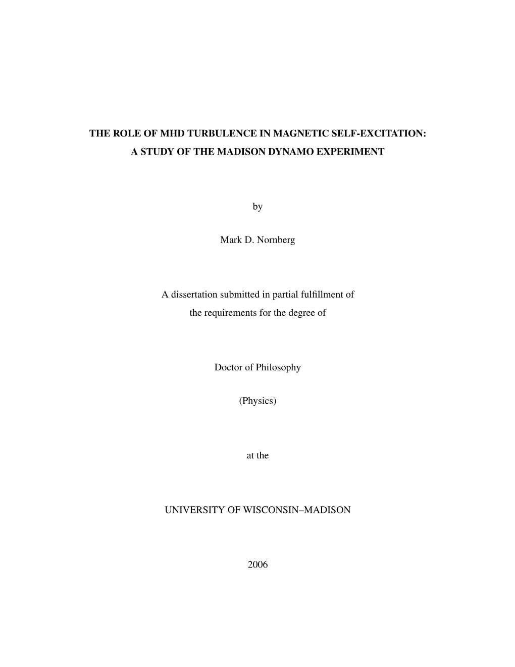 The Role of MHD Turbulence in Magnetic Self-Excitation in The