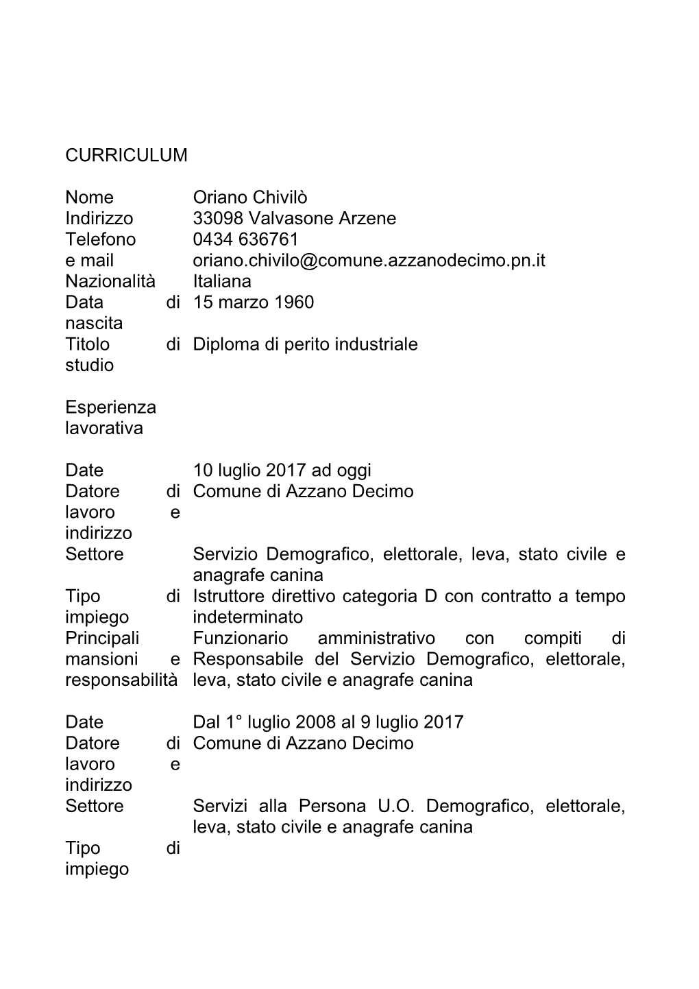 CURRICULUM Nome Oriano Chivilò Indirizzo 33098 Valvasone Arzene