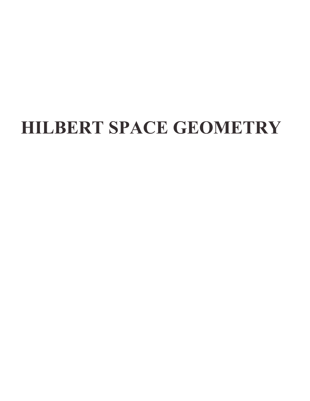 HILBERT SPACE GEOMETRY Definition: a Vector Space Over Is a Set V (Whose Elements Are Called Vectors) Together with a Binary Operation