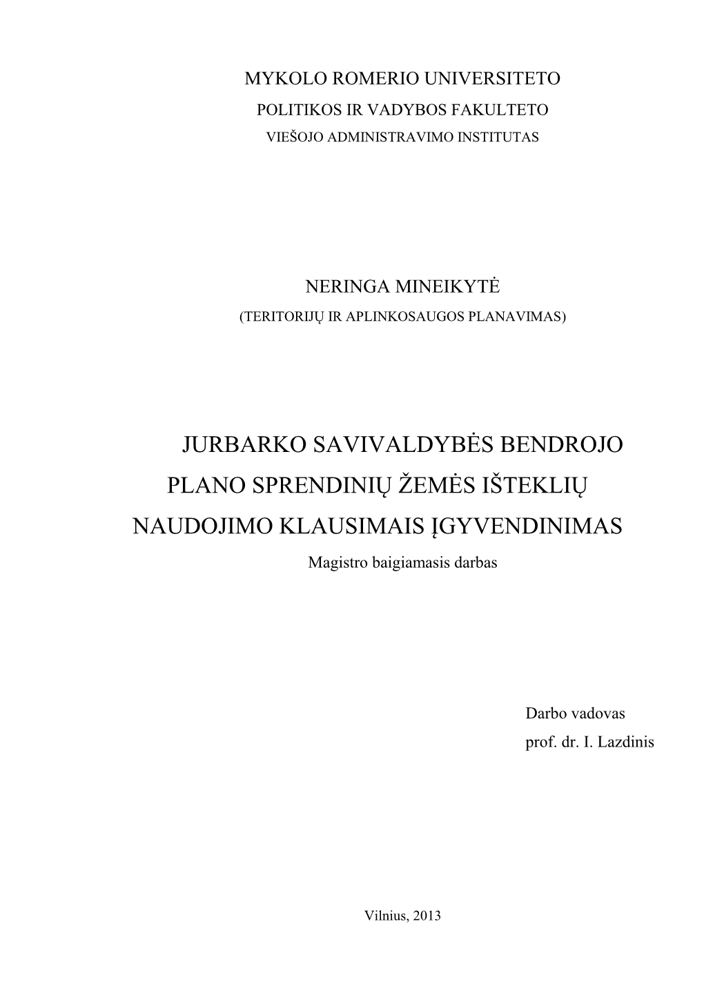 JURBARKO SAVIVALDYBĖS BENDROJO PLANO SPRENDINIŲ ŢEMĖS IŠTEKLIŲ NAUDOJIMO KLAUSIMAIS ĮGYVENDINIMAS Magistro Baigiamasis Darbas