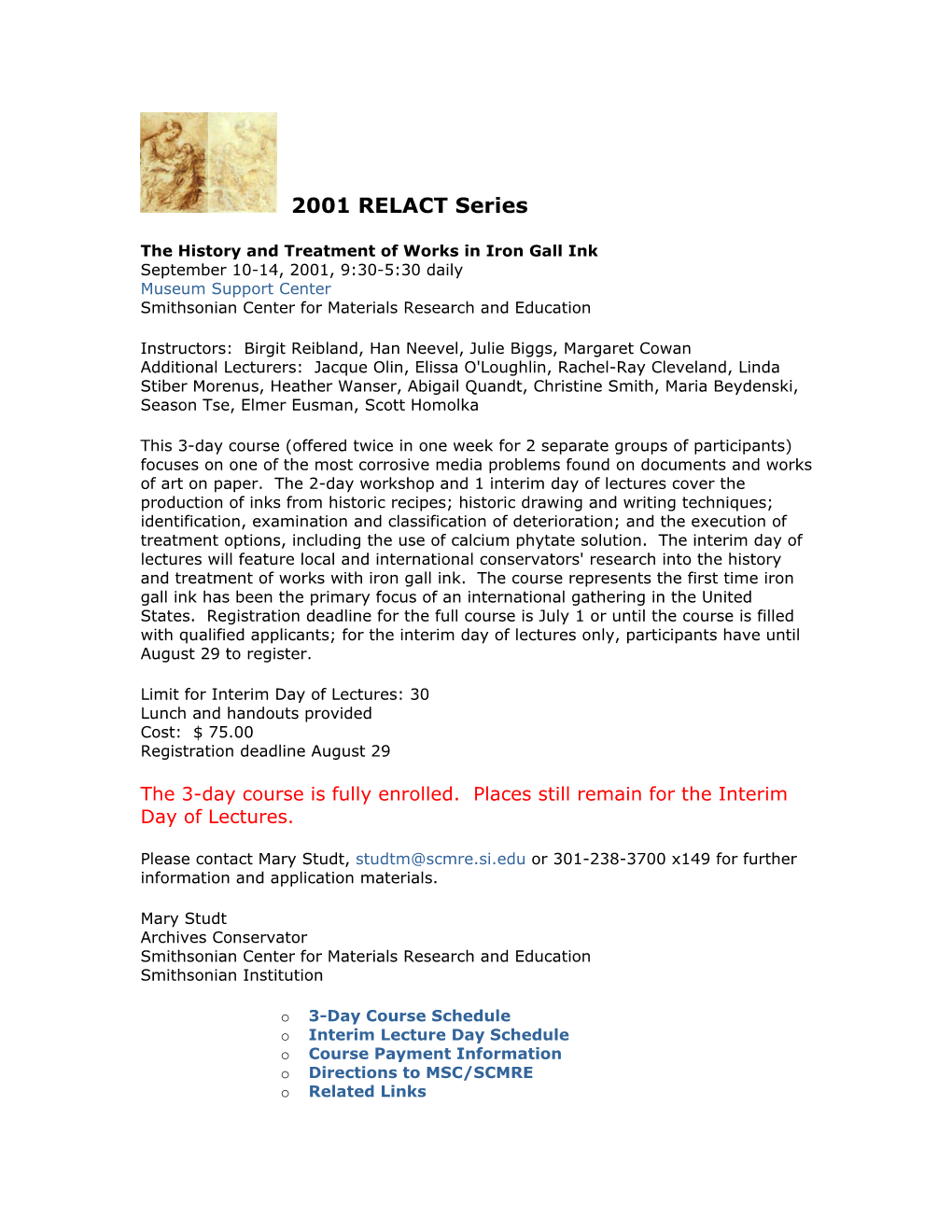 History and Treatment of Works in Iron Gall Ink September 10-14, 2001, 9:30-5:30 Daily Museum Support Center Smithsonian Center for Materials Research and Education