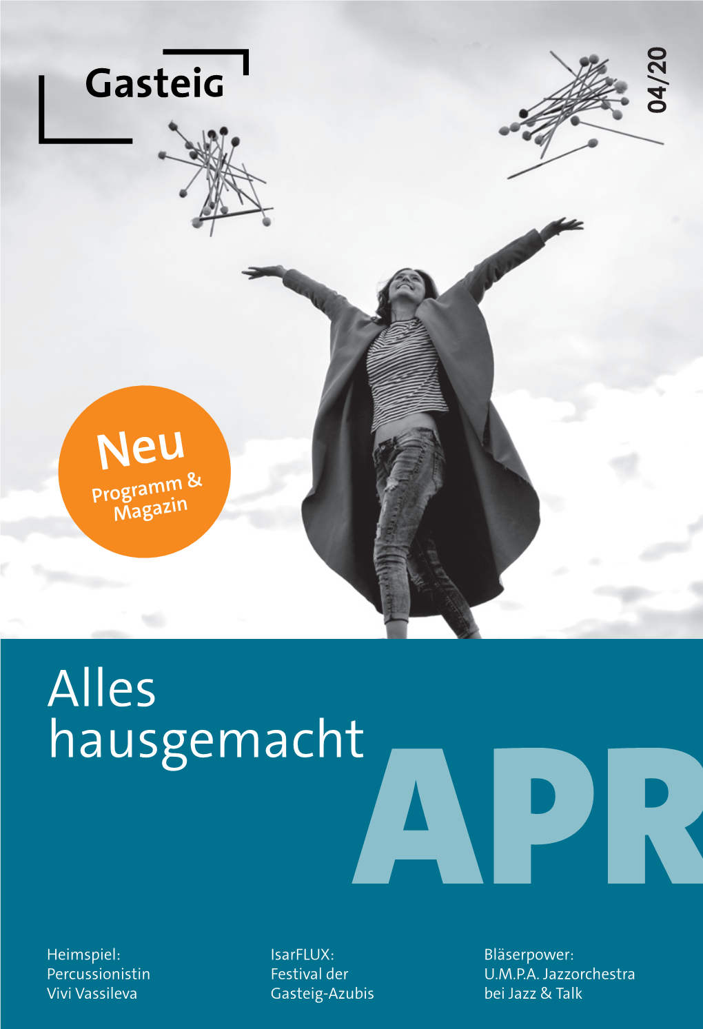 Alles Hausgemacht« – Unter Diesem Motto Stehen Die Geschichten Rund Um Den Gasteig in Unserer April- Ausgabe