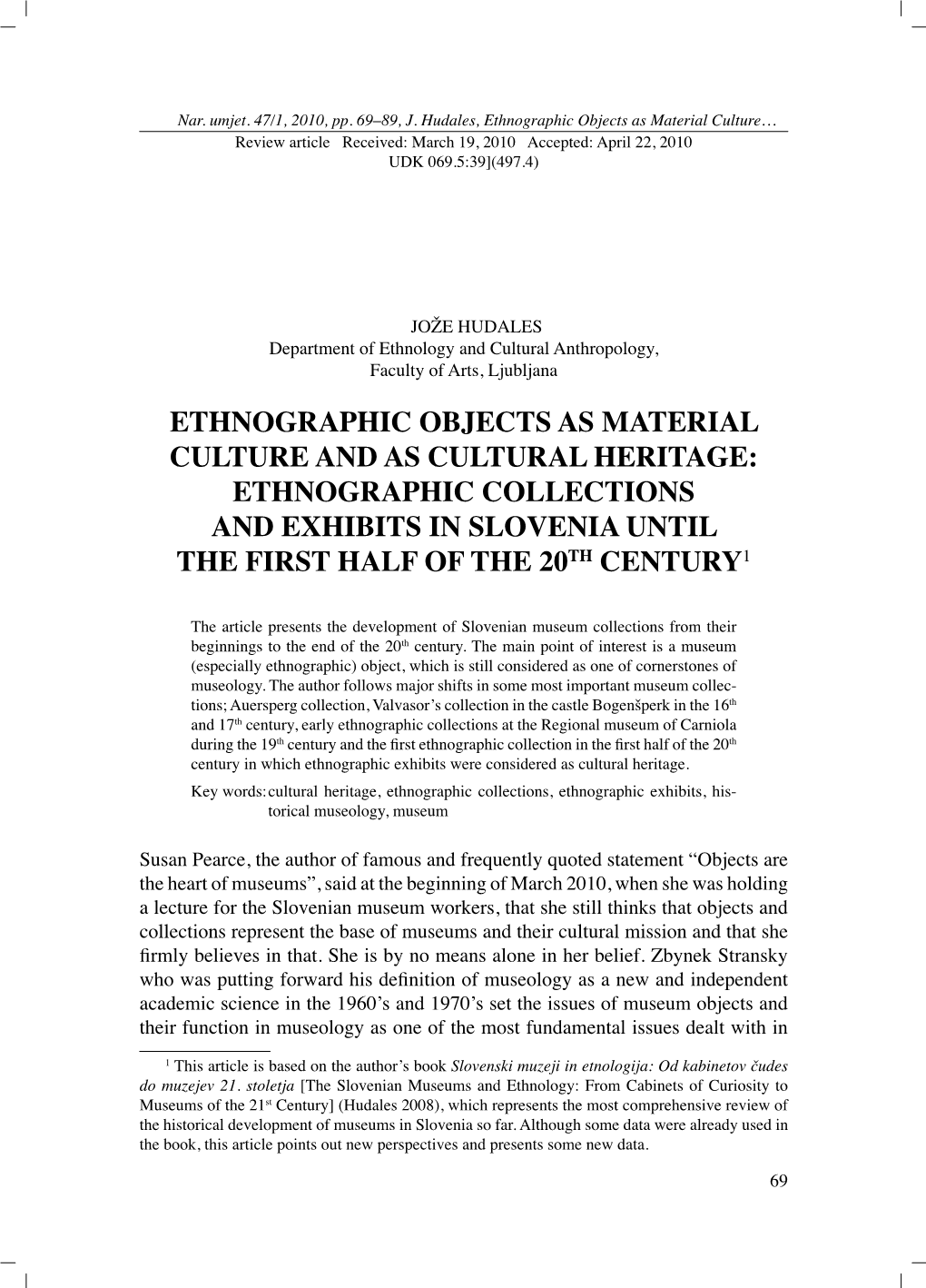 Ethnographic Objects As Material Culture and As Cultural Heritage: Ethnographic Collections and Exhibits in Slovenia Until the First Half of the 20Th Century1