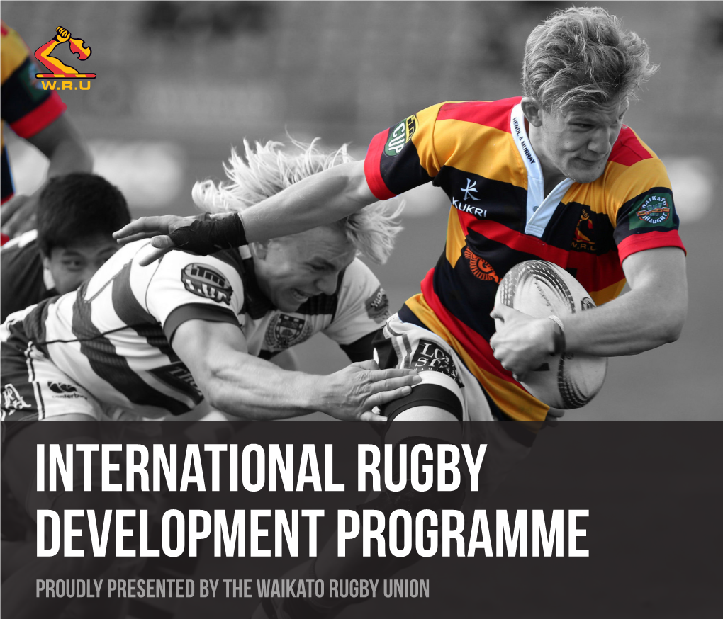 International Rugby Development Programme Proudly Presented by the Waikato Rugby Union WELCOME