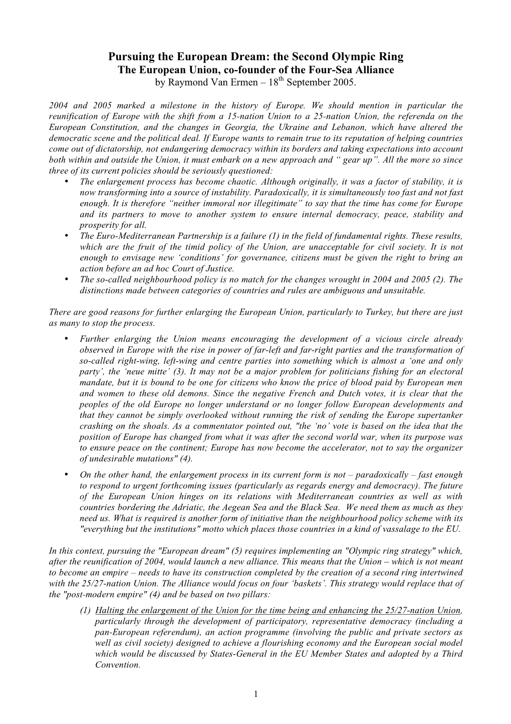 Pursuing the European Dream: the Second Olympic Ring the European Union, Co-Founder of the Four-Sea Alliance by Raymond Van Ermen – 18Th September 2005