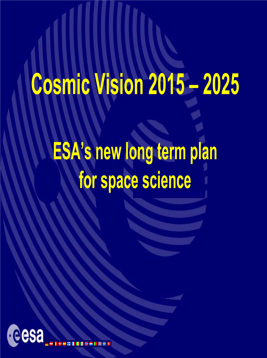 Presentation of Cosmic Vision 2015-2025 to Community