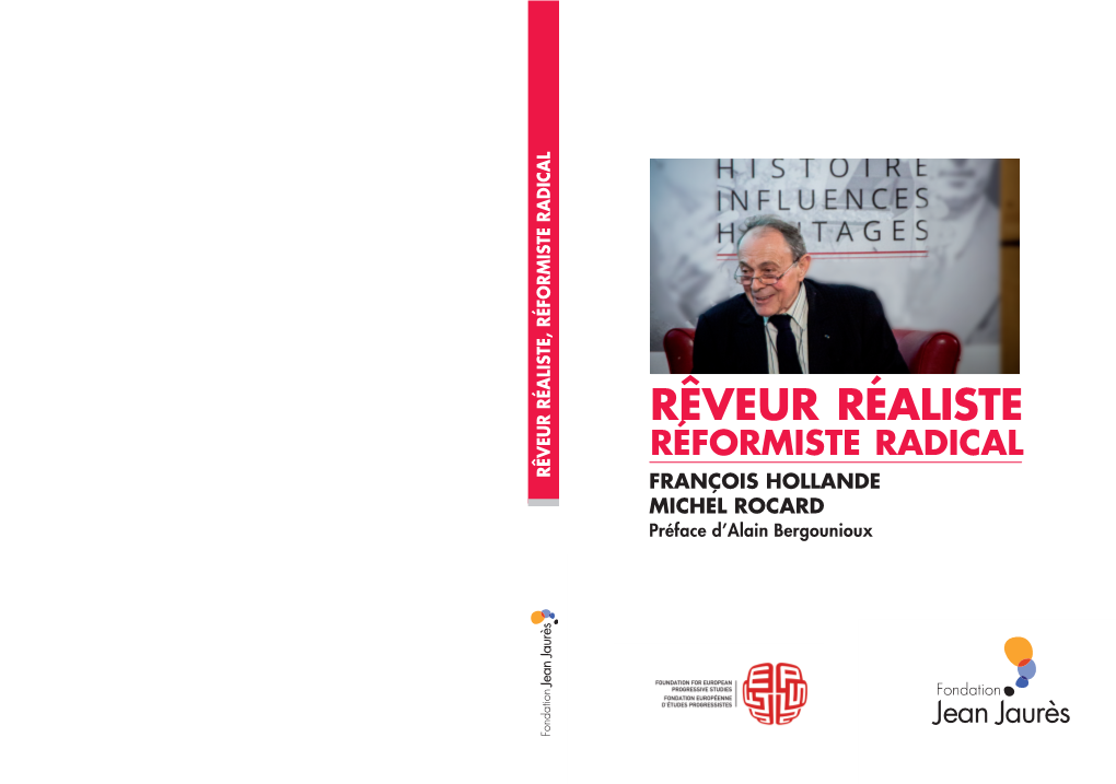 RÊVEUR RÉALISTE RÉFORMISTE RADICAL FRANÇOIS HOLLANDE MICHEL ROCARD Préface D’Alain Bergounioux Rêveur Réaliste, Réformiste Radical