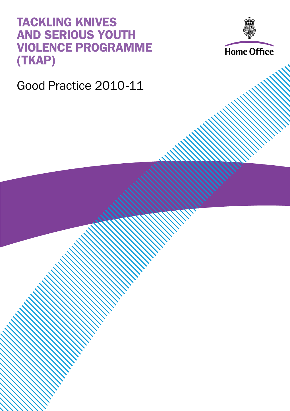 Tackling Knives and Serious Youth Violence Programme (TKAP) Good Practice 2010 -11 Contents