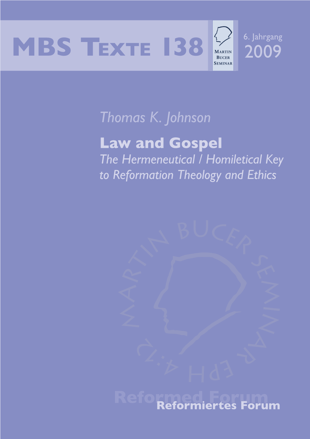 Law and Gospel: the Hermeneutical/Homiletical Key to Reformation Theology and Ethics