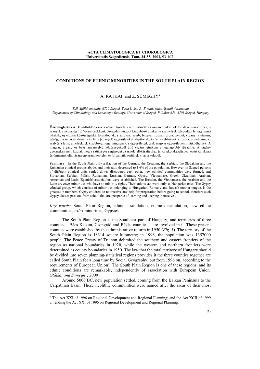 CONDITIONS of ETHNIC MINORITIES in the SOUTH PLAIN REGION Á. RÁTKAI1 and Z. SÜMEGHY2 Key Words: South Plain Region, Ethnic As