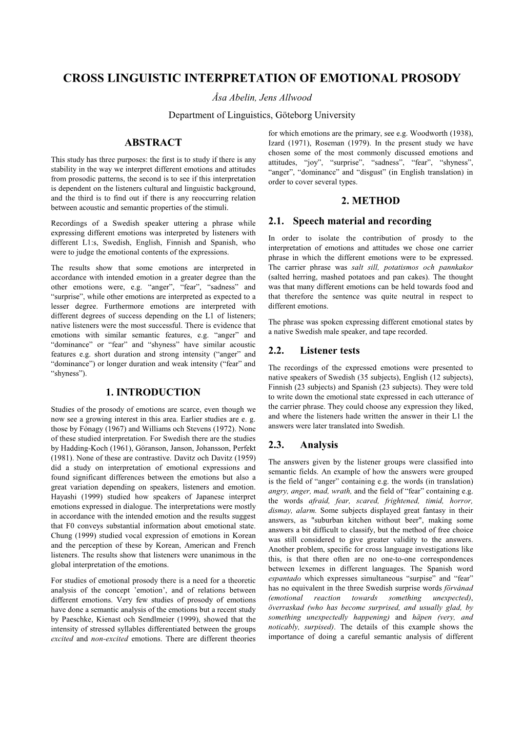 CROSS LINGUISTIC INTERPRETATION of EMOTIONAL PROSODY Åsa Abelin, Jens Allwood Department of Linguistics, Göteborg University