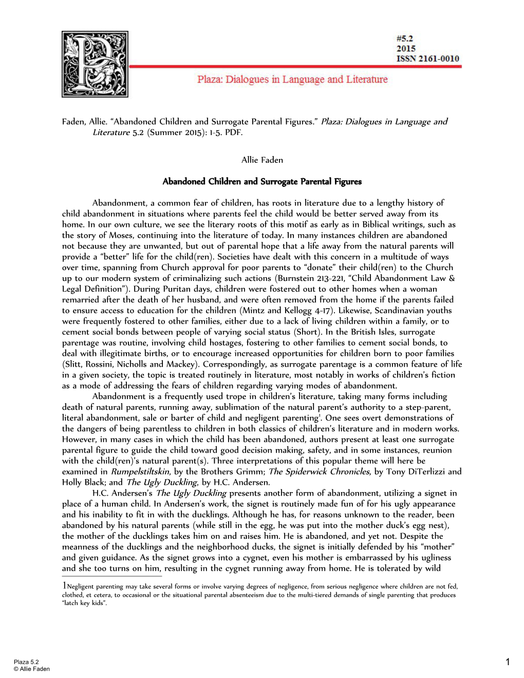 Faden, Allie. “Abandoned Children and Surrogate Parental Figures.” Plaza: Dialogues in Language and Literature 5.2 (Summer 2015): 1-5