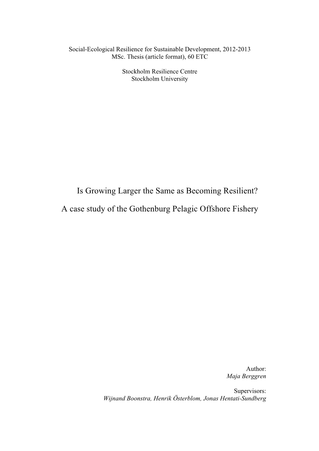A Case Study of the Gothenburg Pelagic Offshore Fishery