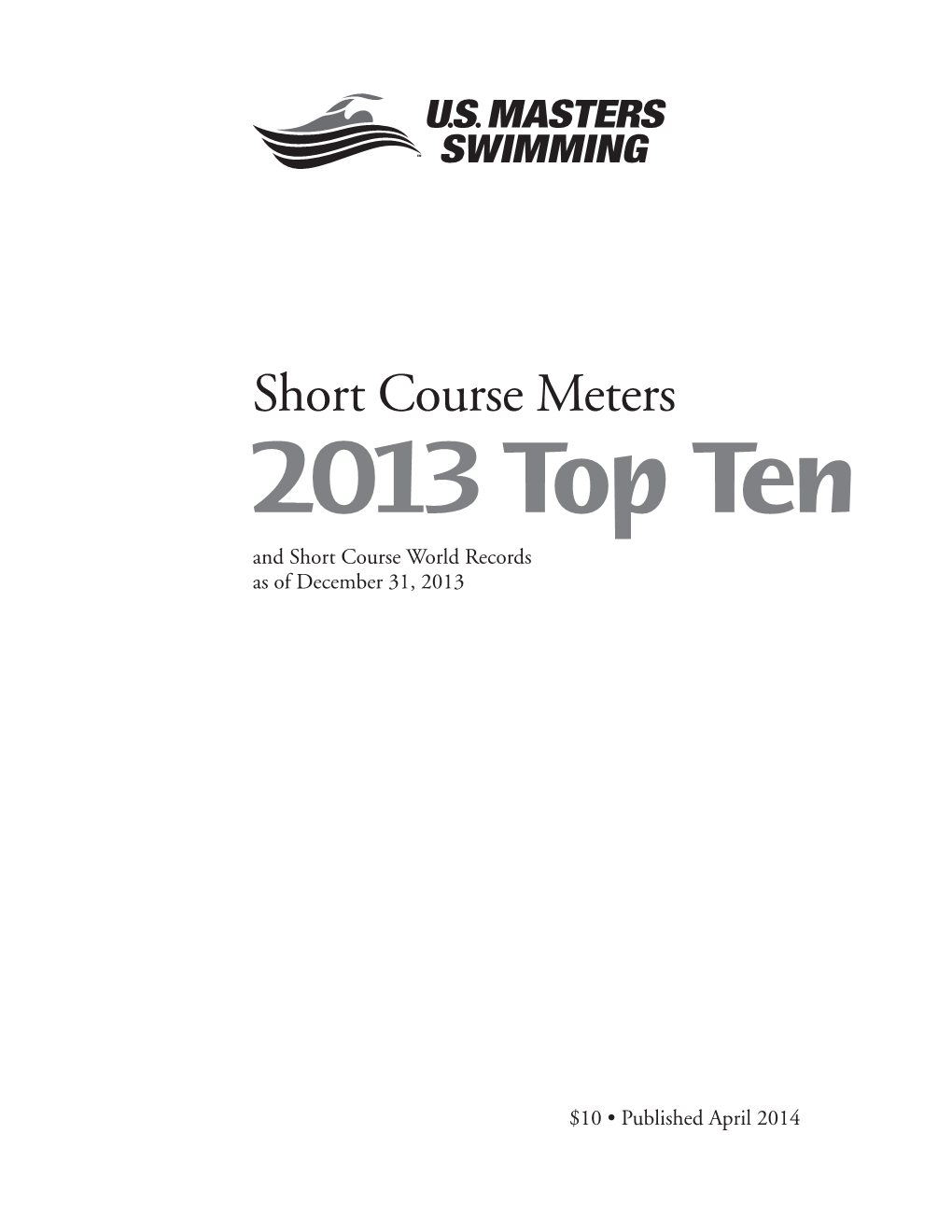 Short Course Meters 2013 Top Ten and Short Course World Records As of December 31, 2013