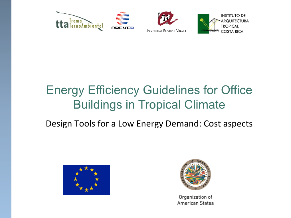 Energy Efficiency Guidelines for Office Buildings in Tropical Climate Design Tools for a Low Energy Demand: Cost Aspects 2 Outline