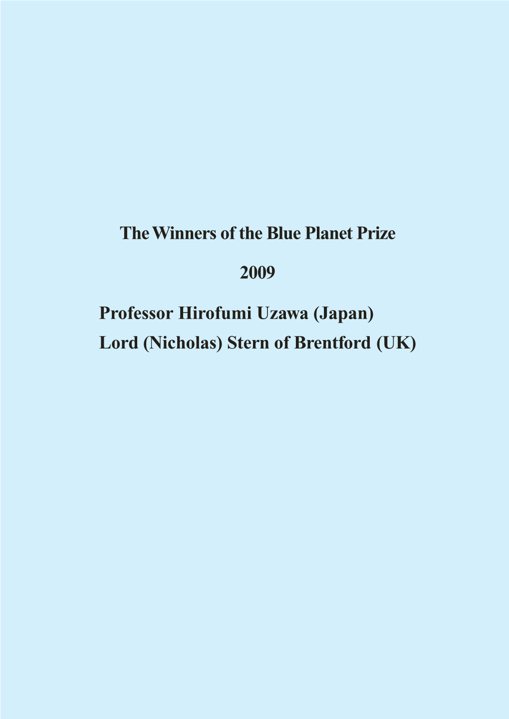 The Winners of the Blue Planet Prize 2009 Professor Hirofumi Uzawa