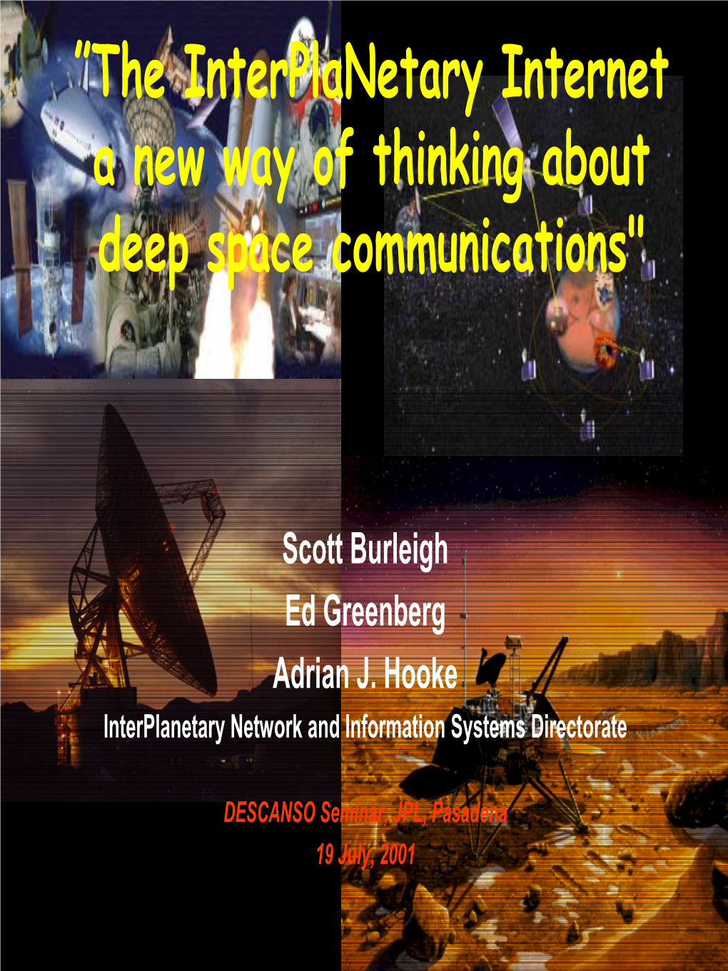 The Interplanetary Internet a New Way of Thinking About Deep Space Communications