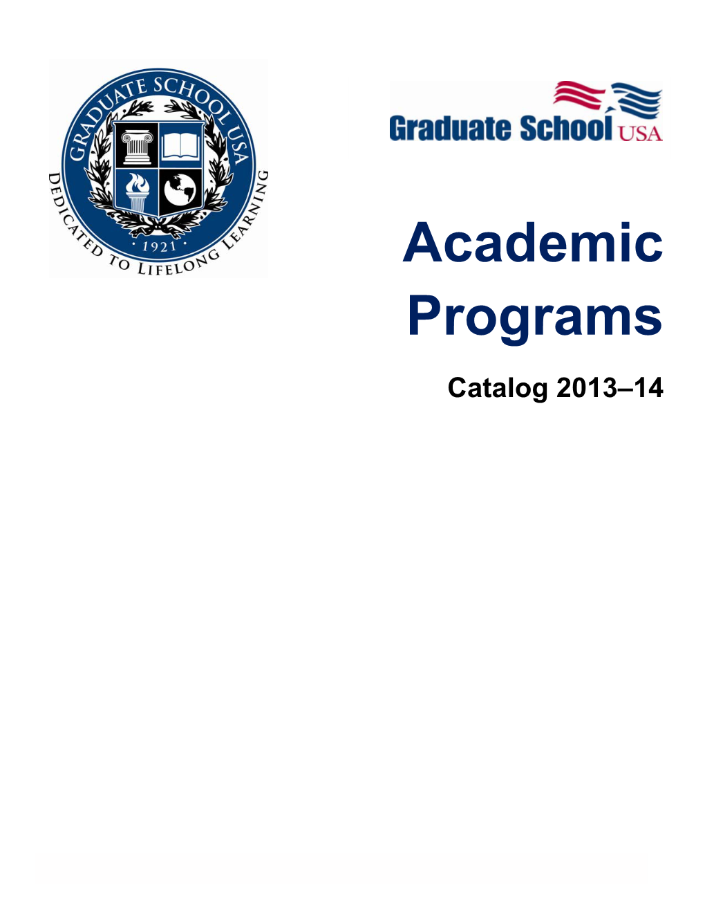 Academic Programs: 2013–14 Catalog Graduateschool.Edu 3