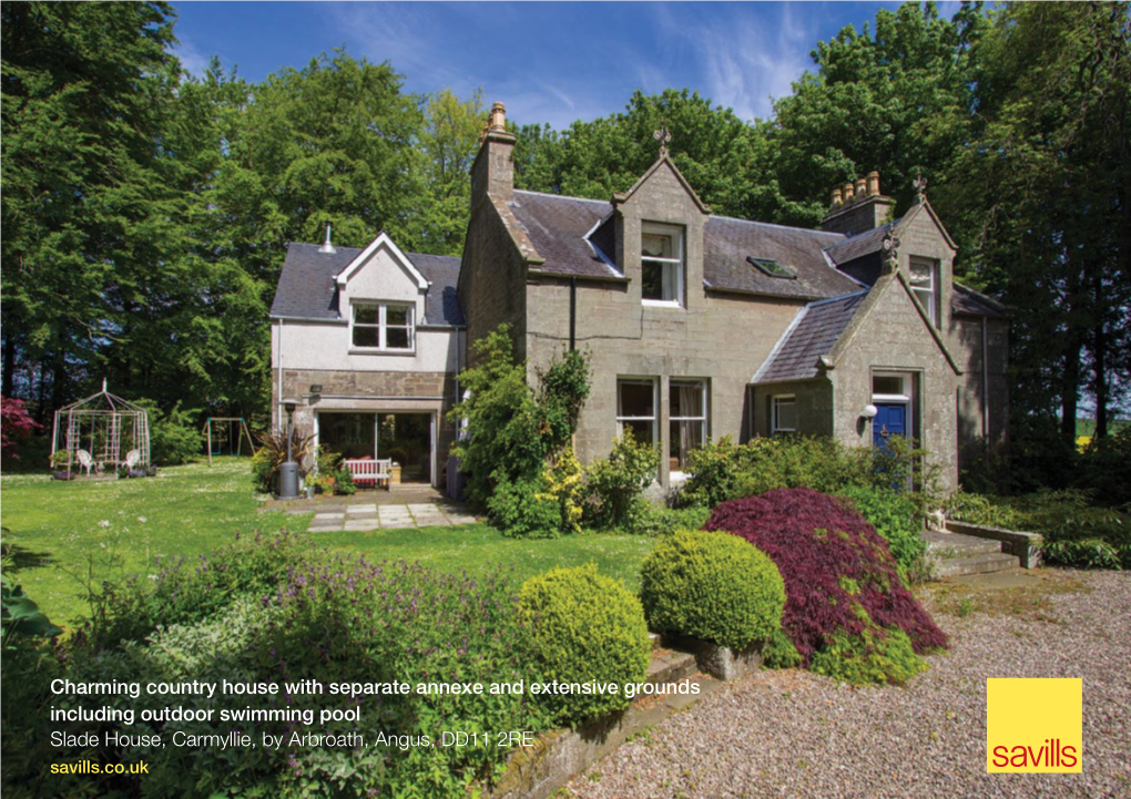 Charming Country House with Separate Annexe and Extensive Grounds Including Outdoor Swimming Pool Slade House, Carmyllie, by Arbroath, Angus, DD11 2RE Savills.Co.Uk