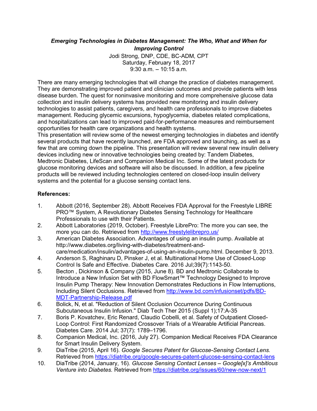 Emerging Technologies in Diabetes Management: the Who, What and When for Improving Control Jodi Strong, DNP, CDE, BC-ADM, CPT Saturday, February 18, 2017 9:30 A.M