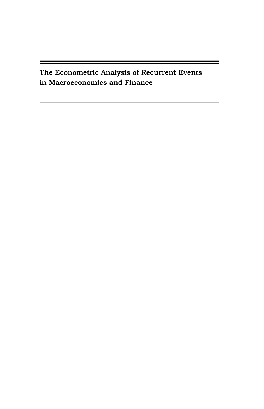 The Econometric Analysis of Recurrent Events in Macroeconomics and Finance the ECONOMETRIC and TINBERGEN INSTITUTES LECTURES