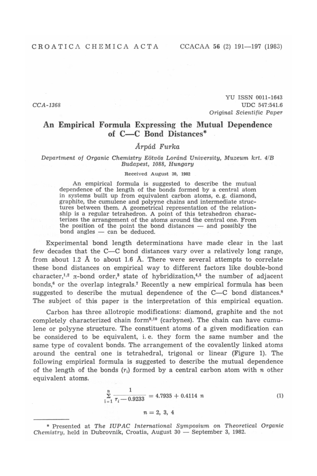 An Empirical Formula Expressing the Mutual Dependence of C-C Bond Distances* Arpad Furka Department of Organic Chemistry Eotvos Lorcind University, Muzeum Krt