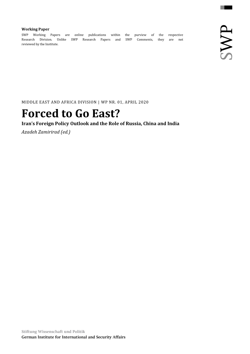 Forced to Go East? Iran’S Foreign Policy Outlook and the Role of Russia, China and India Azadeh Zamirirad (Ed.)