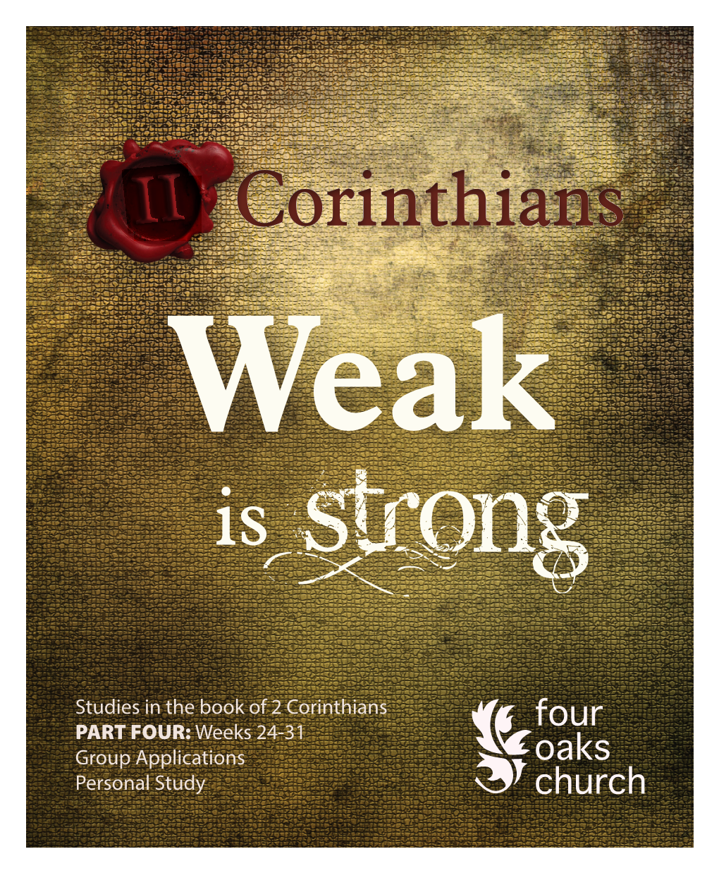 Studies in the Book of 2 Corinthians PART FOUR: Weeks 24-31 Group Applications Personal Study Week 24 2 Corinthians 10:1-6 (ESV)