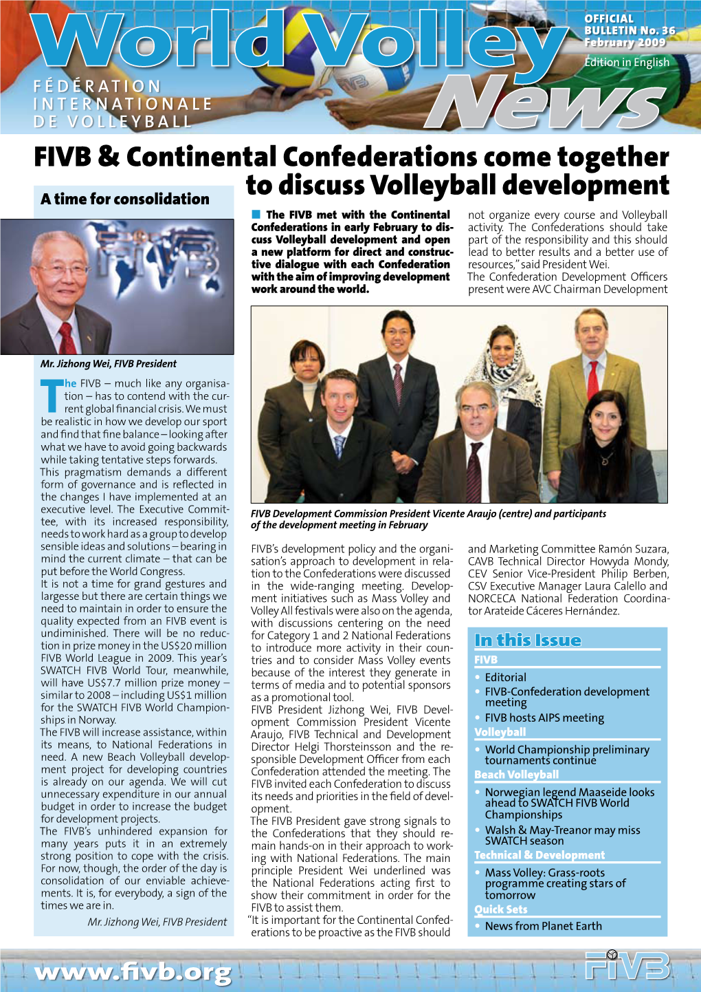 World Volley Edition in English F É D É R at I O N I N T E R N at I O N a L E DE VOLLEYBALL News FIVB & Continental Confederations Come Together