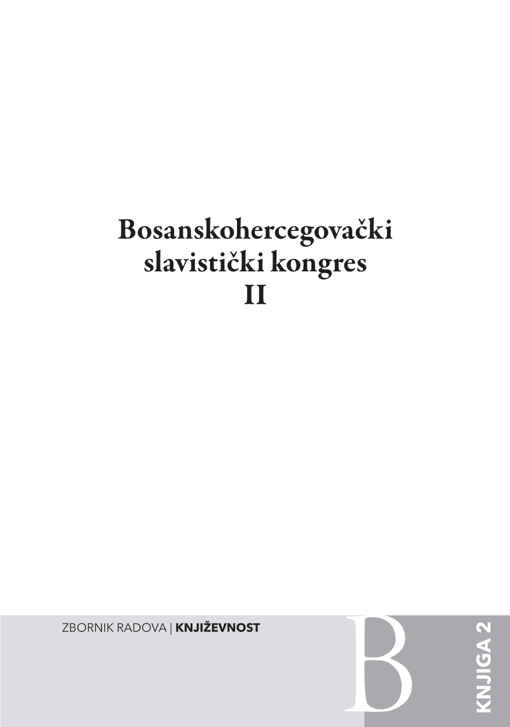 Zbornik Radova | Književnost Knjiga 2 Knjiga Bosanskohercegovački Slavistički Kongres Zbornik Radova (Knjiga 2)