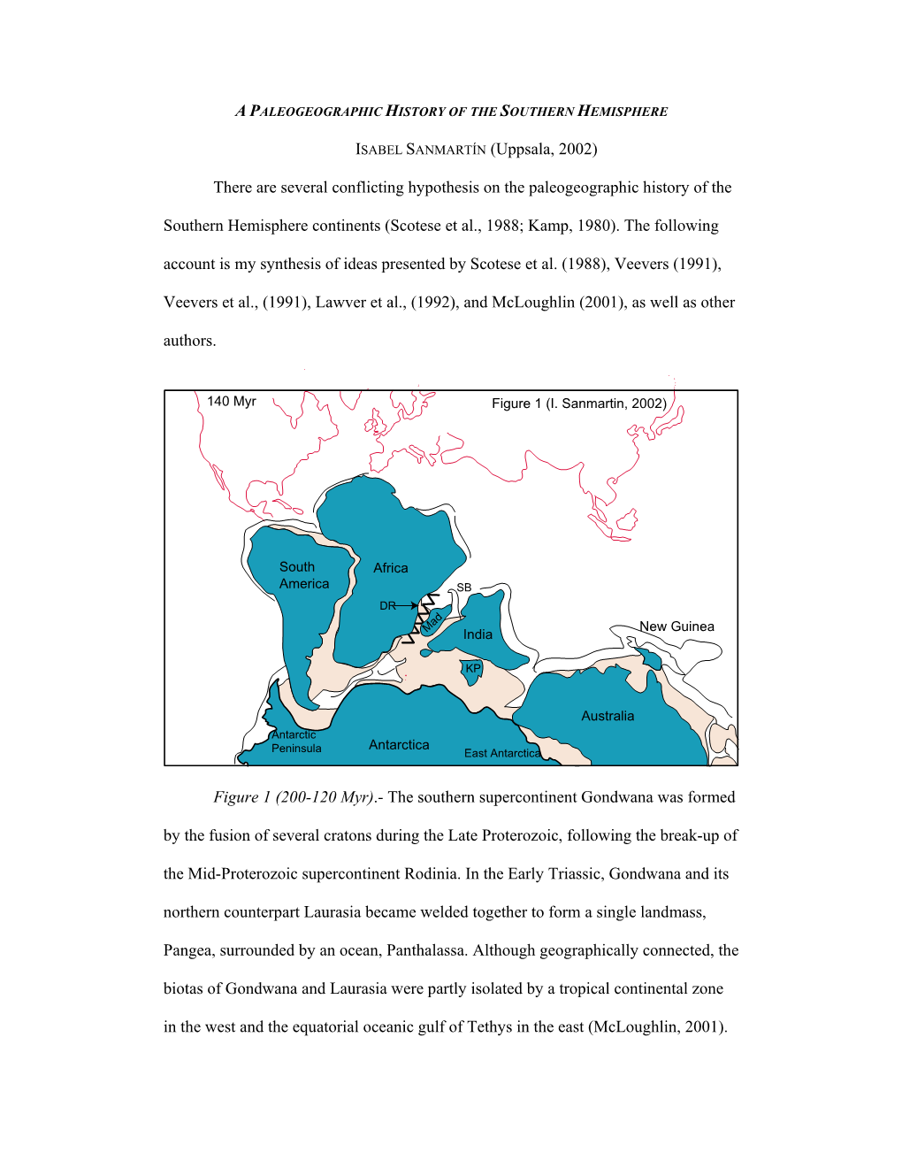 ISABEL SANMARTÍN (Uppsala, 2002) There Are Several Conflicting Hypothesis on the Paleogeographic History of the Southern Hemisp