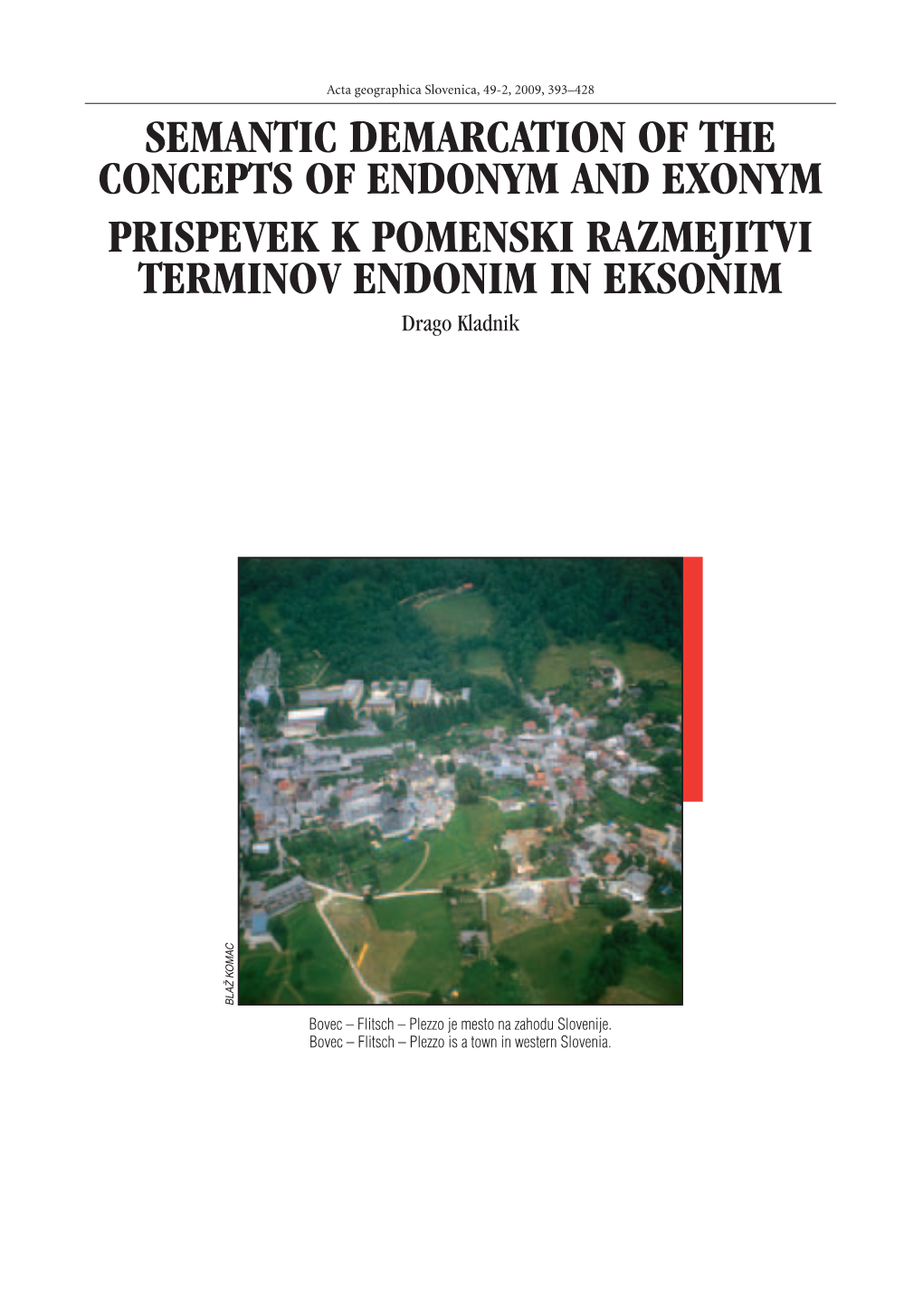 SEMANTIC DEMARCATION of the CONCEPTS of ENDONYM and EXONYM PRISPEVEK K POMENSKI RAZMEJITVI TERMINOV ENDONIM in EKSONIM Drago Kladnik