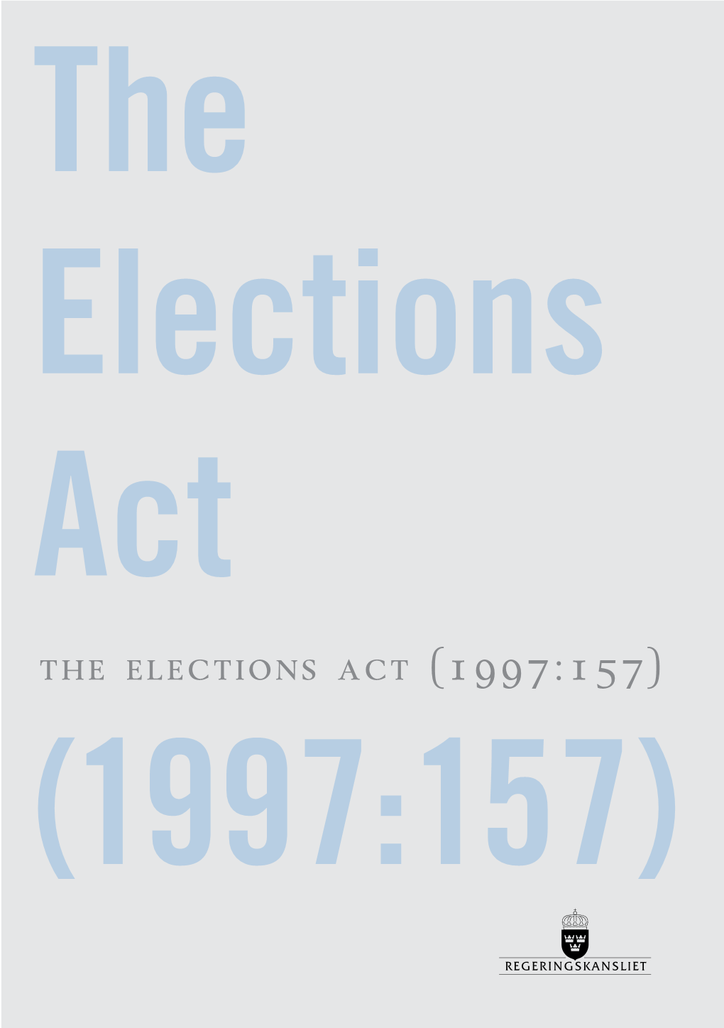 Elections Act the Elections Act (1997:157) (1997:157) 2 the Elections Act Chapter 1