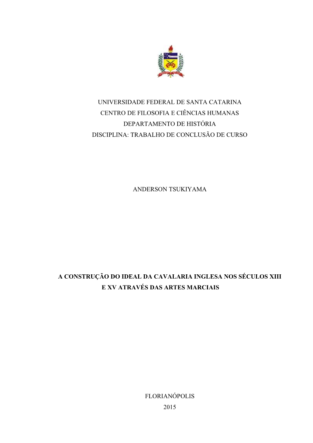 Universidade Federal De Santa Catarina Centro De Filosofia E Ciências Humanas Departamento De História Disciplina: Trabalho De Conclusão De Curso