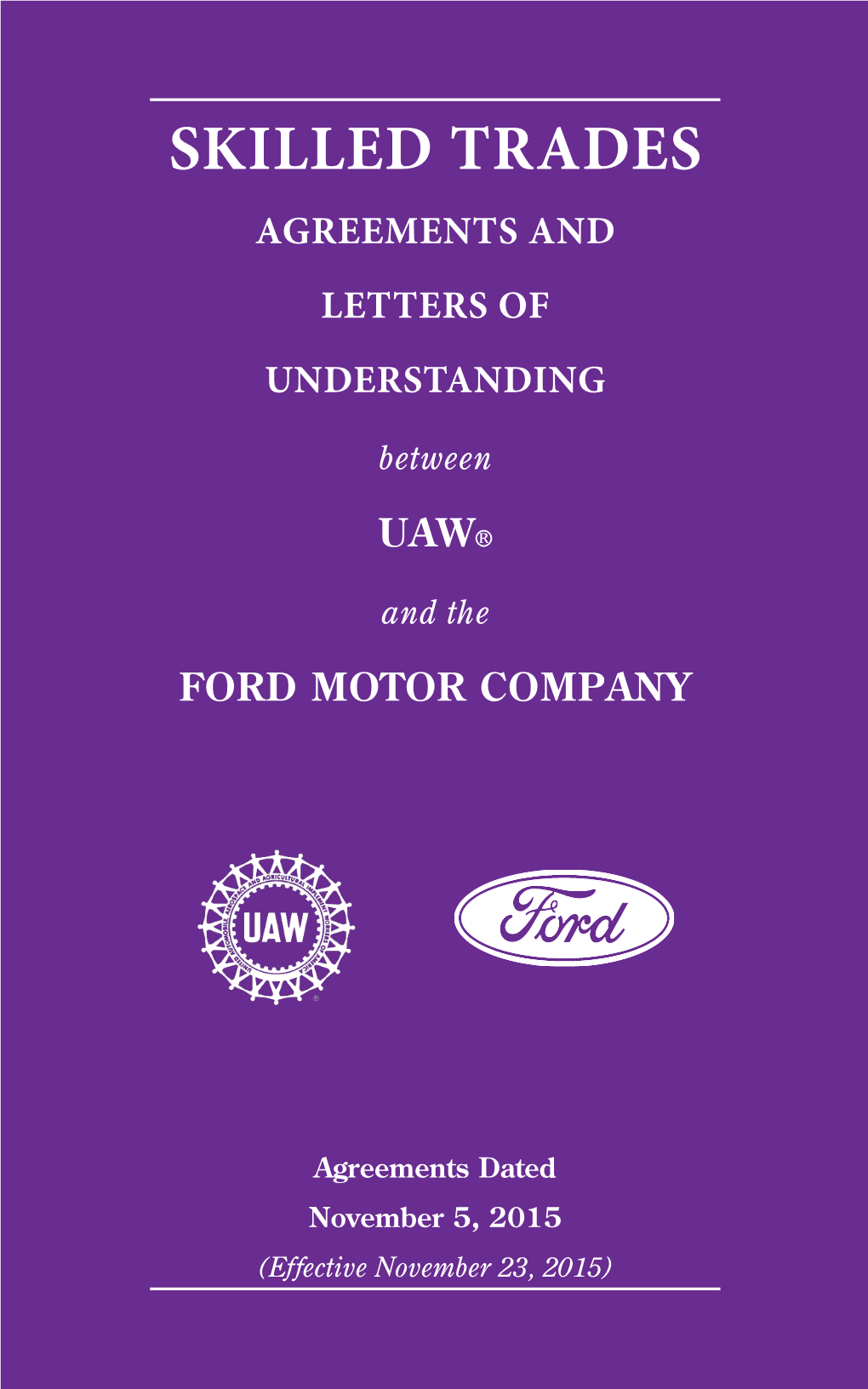 UAW Ford Agreements Cvr 1Up.Indd 2 11/15/16 7:07 AM SKILLED TRADES AGREEMENTS and LETTERS of UNDERSTANDING