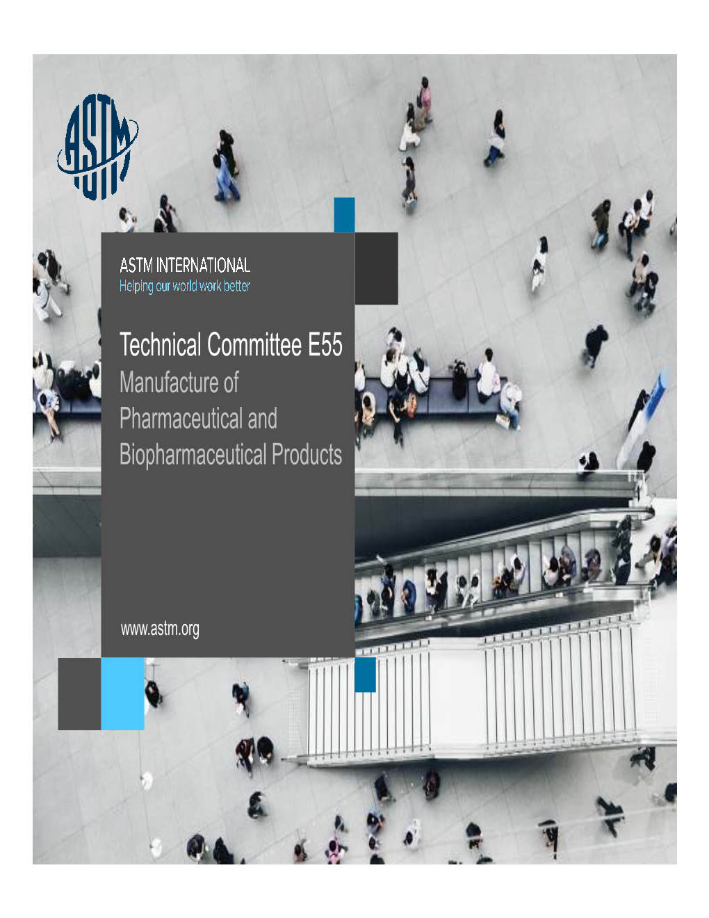 Technical Committee E55 Manufacture of Pharmaceutical and Biopharmaceutical Products