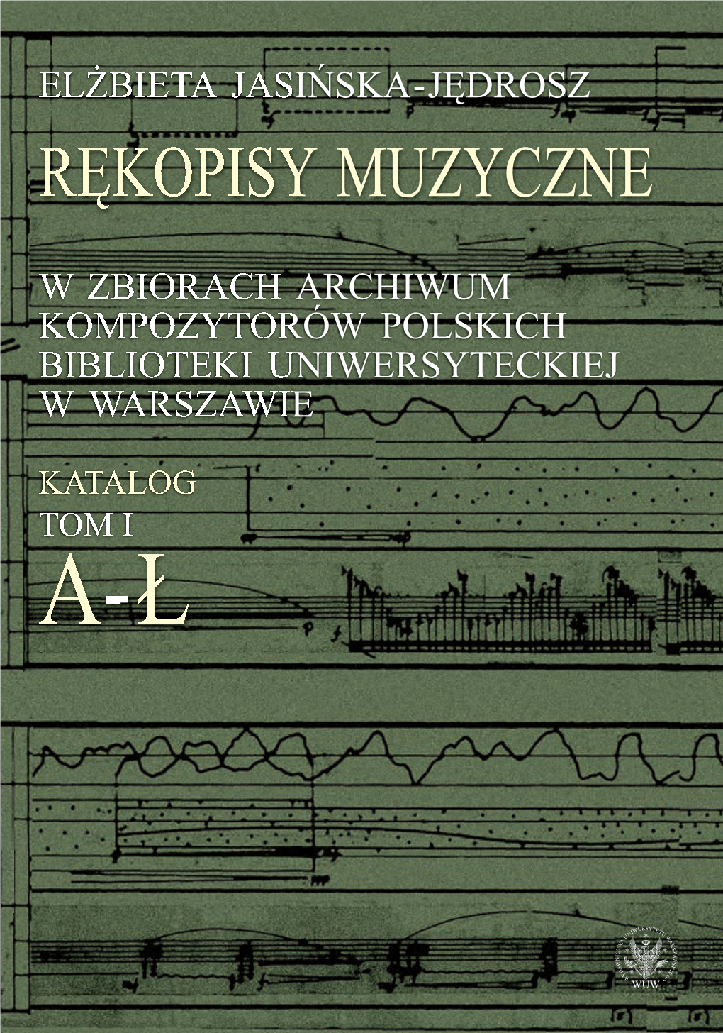 RĘKOPISY MUZYCZNE Sach Wielu Innych Polskich Kompozytorów, Jest Dokonaniem O Dużym Zna- Czeniu Dla Polskiej Kultury Muzycznej