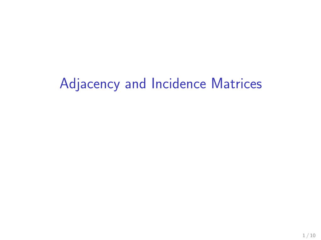 Adjacency and Incidence Matrices